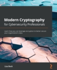 Image for Modern cryptography for cybersecurity professionals  : learn how you can use encryption to better secure your organization&#39;s data