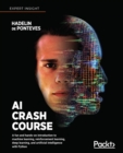 Image for AI crash course  : a fun and hands-on introduction to machine learning, reinforcement learning, deep learning, and artificial intelligence with Python