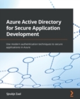 Image for Azure Active Directory for secure application development  : use modern authentication techniques to secure applications in Azure