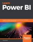 Image for Learn Power BI: A beginner&#39;s guide to developing interactive business intelligence solutions using Microsoft Power BI