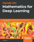 Image for Hands-on mathematics for deep learning  : build a solid mathematical foundation for training efficient deep neural networks