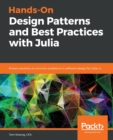 Image for Hands-on design patterns and best practices with Julia  : proven solutions to common problems in software design for Julie 1.x