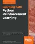 Image for Python Reinforcement Learning : Solve complex real-world problems by mastering reinforcement learning algorithms using OpenAI Gym and TensorFlow