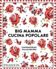 Image for Big Mamma&#39;s cucina popolare  : contemporary Italian recipes