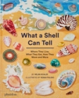 Image for What a shell can tell  : where they live, what they eat, how they move and more