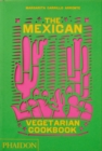Image for The Mexican vegetarian cookbook  : 400 authentic everyday recipes for the home cook