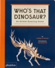 Image for Who&#39;s that dinosaur?  : an animal guessing game