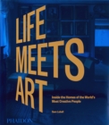 Image for Life meets art  : inside the homes of the world&#39;s most creative people