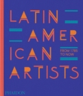 Image for Latin American artists  : from 1785 to now