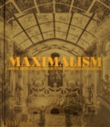 Image for Maximalism  : bold, bedazzled, gold, and tasseled interiors