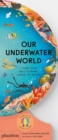 Image for Our underwater world  : a first dive into oceans, lakes, and rivers