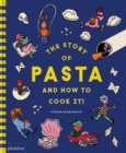 Image for The Story of Pasta and How to Cook It!