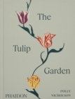 Image for The tulip garden  : growing and collecting species, rare and annual varieties