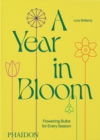Image for A Year in Bloom : Flowering Bulbs for Every Season