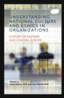 Image for Understanding national culture and ethics in organizations  : a study of Eastern and Central Europe