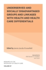 Image for Underserved and Socially Disadvantaged Groups and Linkages With Health and Health Care Differentials : volume 37