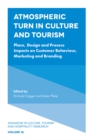 Image for Atmospheric turn in culture and tourism  : place, design and process impacts on customer behaviour, marketing and branding