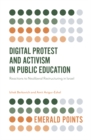 Image for Digital protest and activism in public education  : reactions to neoliberal restructuring in Israel