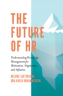 Image for The future of HR: understanding knowledge management for motivation, negotiation, and influence