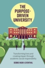 Image for The purpose-driven university  : transforming lives and creating impact through academic social responsibility