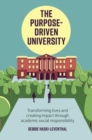 Image for The purpose-driven university  : transforming lives and creating impact through academic social responsibility