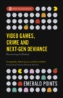 Image for Video Games, Crime and Next-Gen Deviance