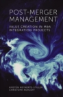 Image for Post merger management: value creation in M&amp;A integration projects