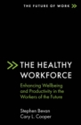 Image for The healthy workforce  : enhancing wellbeing and productivity in the workers of the future