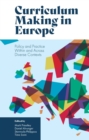 Image for Curriculum Making in Europe: Policy and Practice Within and Across Diverse Contexts