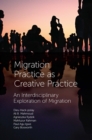 Image for Migration Practice as Creative Practice: An Interdisciplinary Exploration of Migration