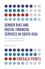 Image for Gender Bias and Digital Financial Services in South Asia: Obstacles and Opportunities on the Road to Equal Access