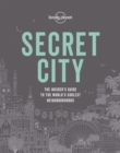 Image for Secret City: The Insider&#39;s Guide to the World&#39;s Coolest Neighbourhoods.