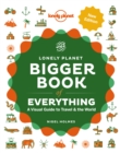 Image for The Lonely Planet bigger book of everything  : a visual guide to travel & the world
