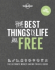 Image for The best things in life are free  : the ultimate money-saving travel guide