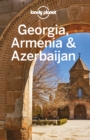Image for Lonely Planet Georgia, Armenia &amp; Azerbaijan