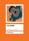 Image for 100 Anime: BFI Screen Guides