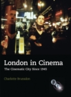 Image for London in cinema: the cinematic city since 1945