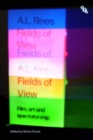 Image for Fields of view  : film, art and spectatorship