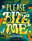 Image for Please don&#39;t bite me!  : insects that buzz, bite and sting