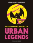 Image for An Illustrated History of Urban Legends