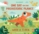 Image for One Day on our Prehistoric Planet... with a T.Rex