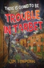 Image for There is Going to be Trouble in Tarbet