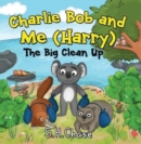 Image for Charlie Bob and Me &#39;Harry&#39; - The Big Clean Up