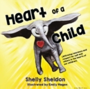 Image for Heart of a Child (Affirming tolerance and respect for self and others in the hearts of our children)