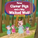 Image for Three Clever Pigs and a Wily Wicked Wolf