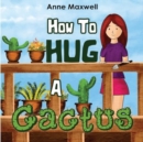 Image for How To Hug A Cactus