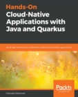 Image for Hands-On Cloud-Native Applications with Java and Quarkus : Build high performance, Kubernetes-native Java serverless applications