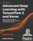 Image for Advanced deep learning with TensorFlow 2 and Keras  : apply DL techniques, GANs, VAEs, deep RL, SSL, object detection, semantic segmentation, and more