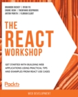 Image for The React Workshop: A New, Interactive Approach to Learning React