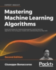Image for Mastering Machine Learning Algorithms: Expert techniques for implementing popular machine learning algorithms, fine-tuning your models, and understanding how they work, 2nd Edition
